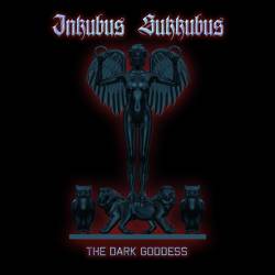 Inkubus Sukkubus : The Dark Goddess